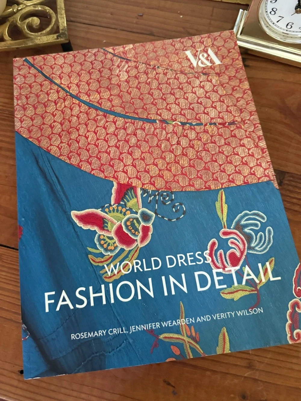 World Dress: Fashion in Detail by Rosemary Crill Jennifer Wearden Verity Wilson